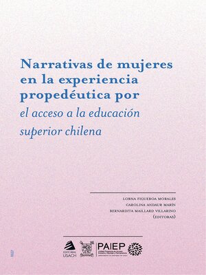 cover image of Narrativas de mujeres en la experiencia propedéutica por el acceso a la educación superior chilena